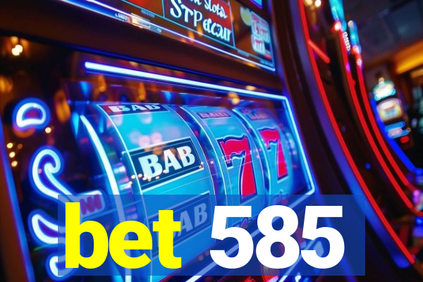 bet 585